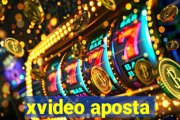 xvideo aposta